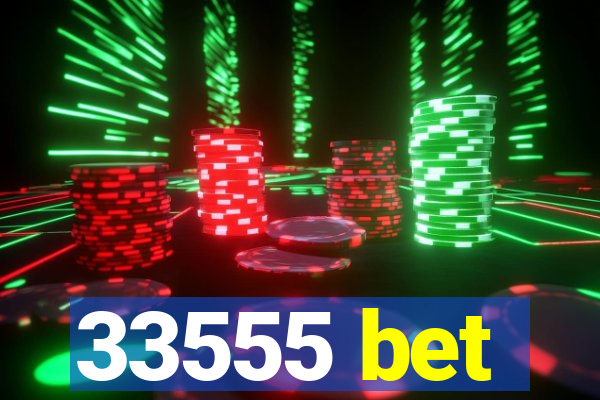 33555 bet